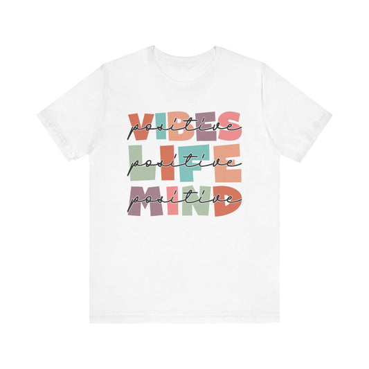 Positive Vibes, Life and Mind T-Shirt, Mental Health Shirt