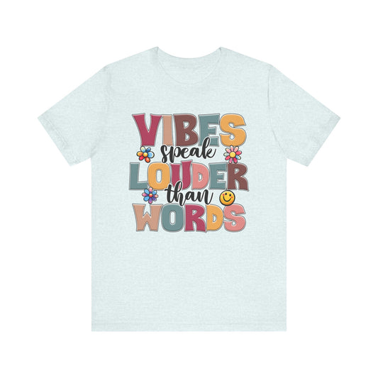 Vibes Speak Louder Than Words T-Shirt, Mental Health Shirt